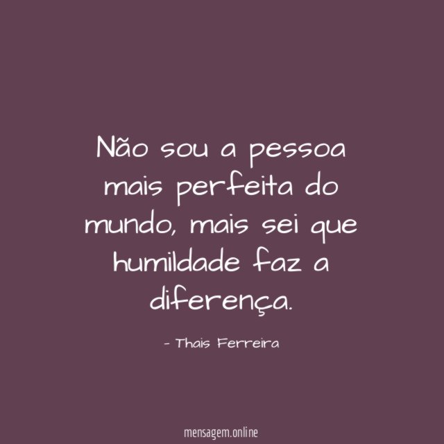 Não sou a pessoa mais perfeita do mundo