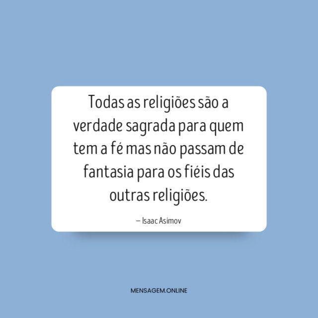 Todas as religiões são a verdade sagrada para