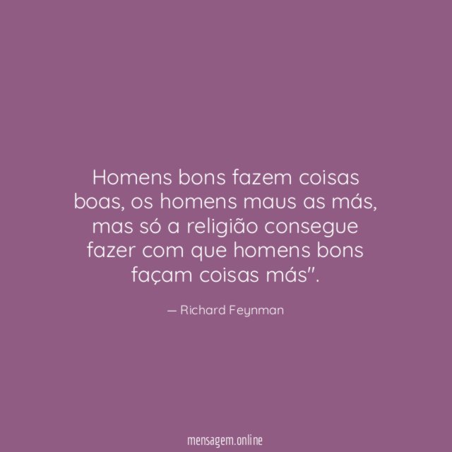 Homens bons fazem coisas boas