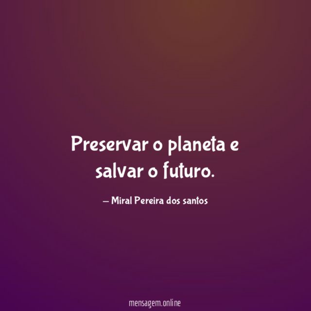 Preservar o planeta e salvar o futuro