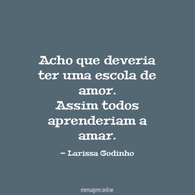 Acho que deveria ter uma escola de amor