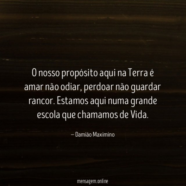 O nosso propósito aqui na Terra é amar não odiar