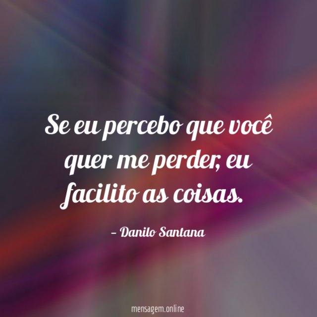 Se eu percebo que você quer me perder