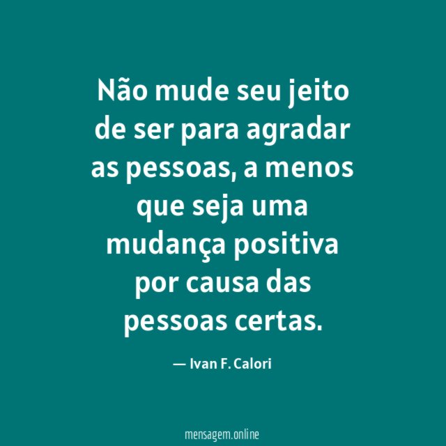 Não mude seu jeito de ser para agradar as pessoas