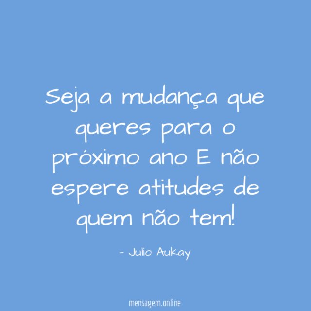 Seja a mudança que queres para o próximo