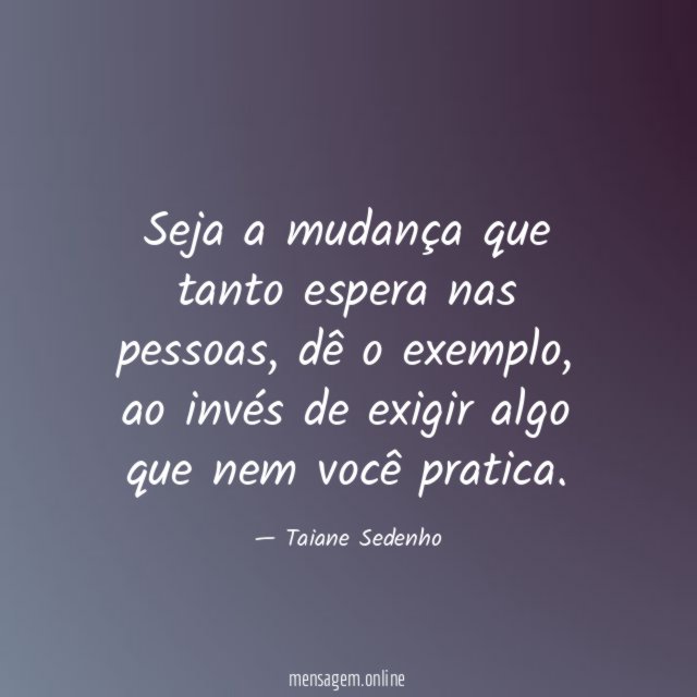 Seja a mudança que tanto espera nas pessoas