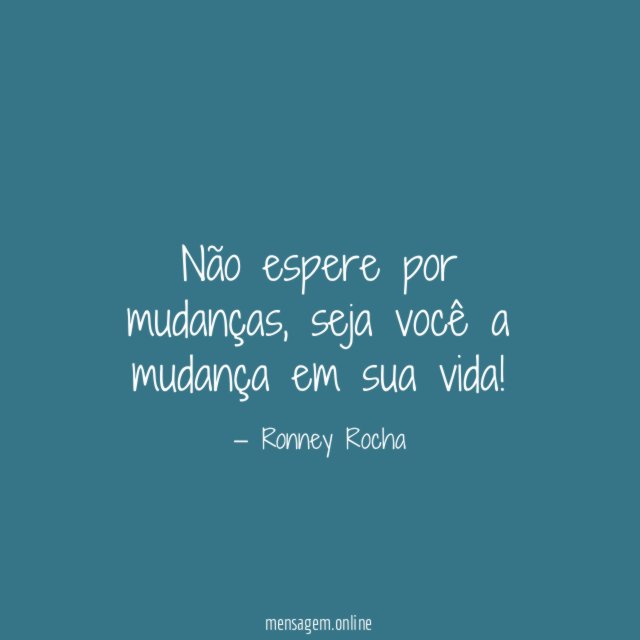 Não espere por mudanças