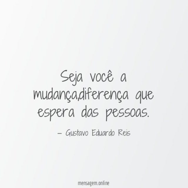 Seja você a mudança
