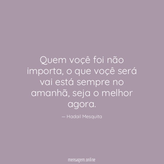 Quem voçê foi não importa