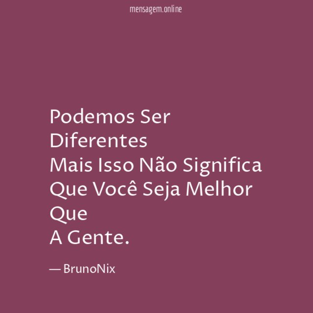 Podemos Ser Diferentes Mais Isso Não Significa Que Você Seja