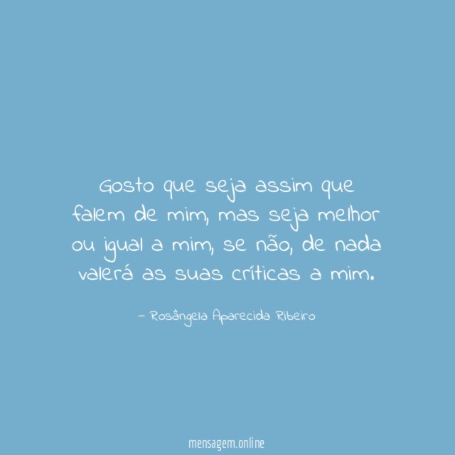 Gosto que seja assim que falem de mim