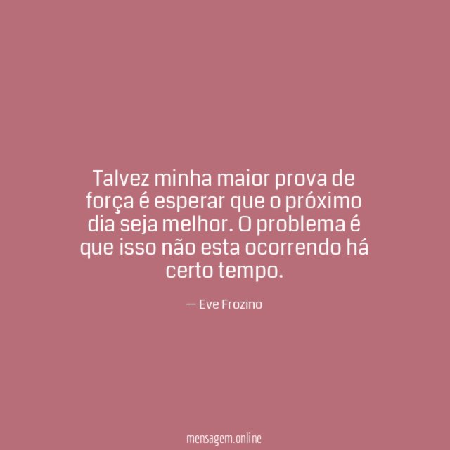 Talvez minha maior prova de força é esperar