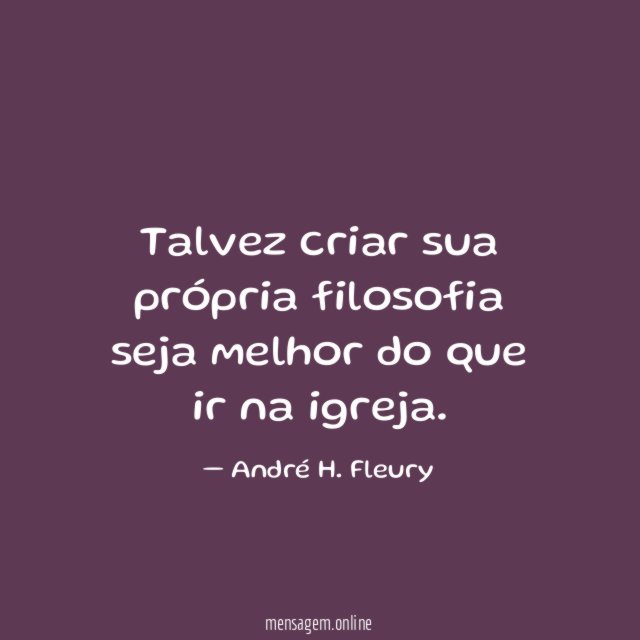 Talvez criar sua própria filosofia seja melhor do