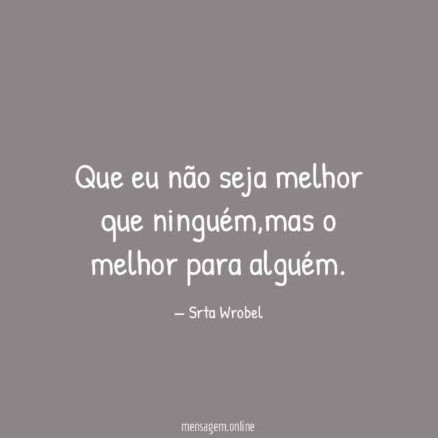Que eu não seja melhor que ninguém