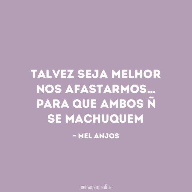 Talvez seja melhor nos afastarmos
