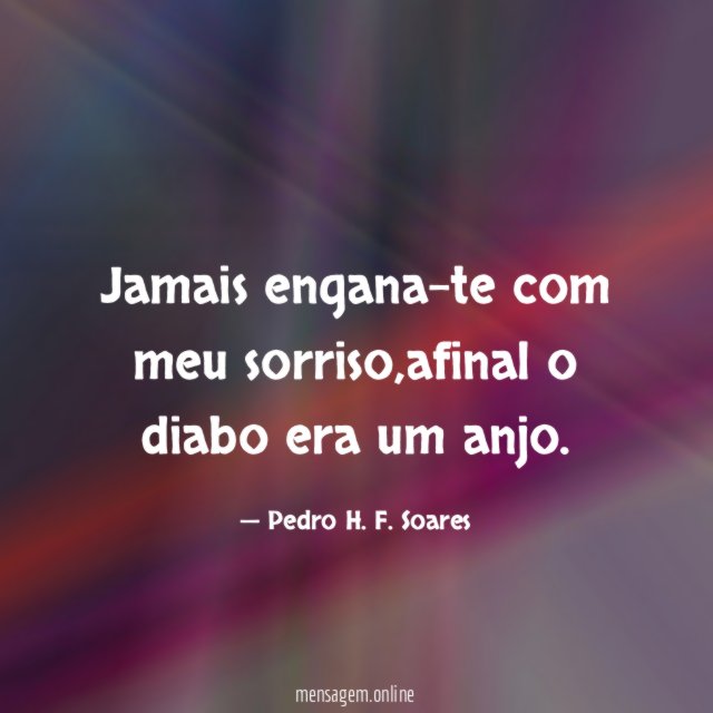 Jamais engana-te com meu sorriso