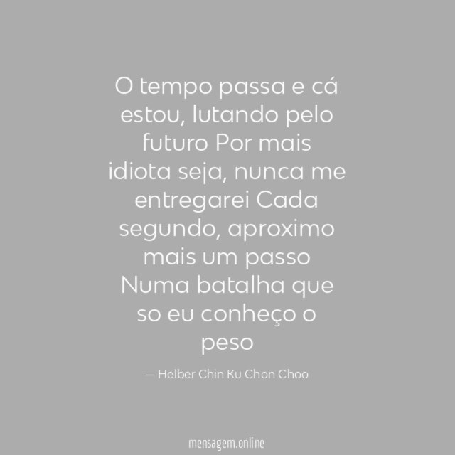 O tempo passa e cá estou