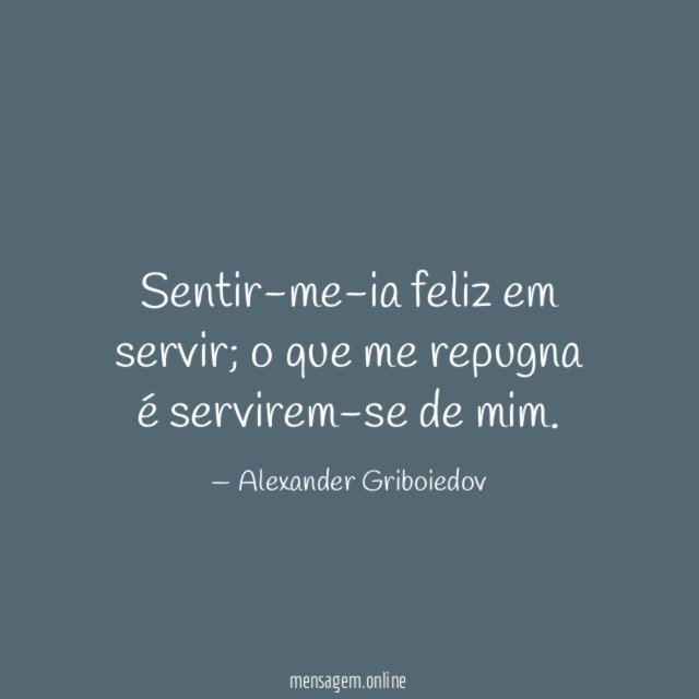 Sentir-me-ia feliz em servir