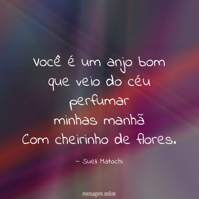 Você é um anjo bom que veio do céu