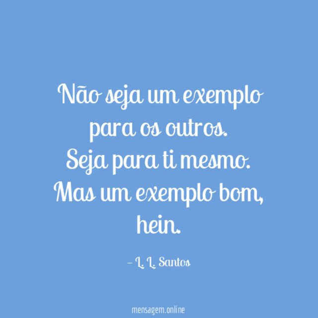 Não seja um exemplo para os outros