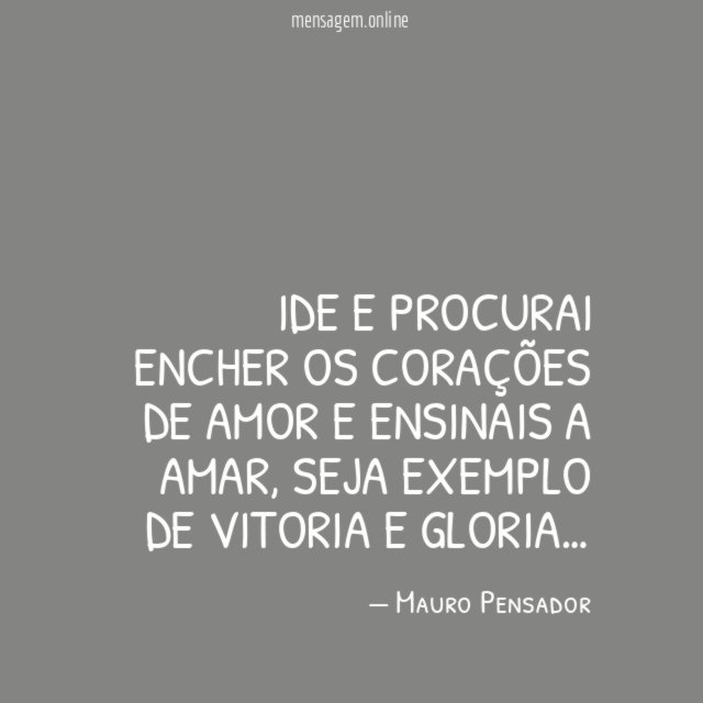 Ide e procurai encher os corações de amor