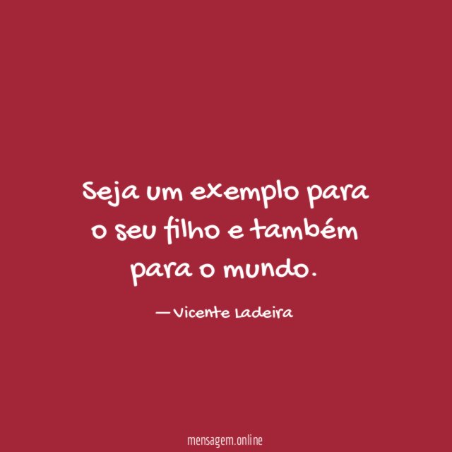 Seja um exemplo para o seu filho