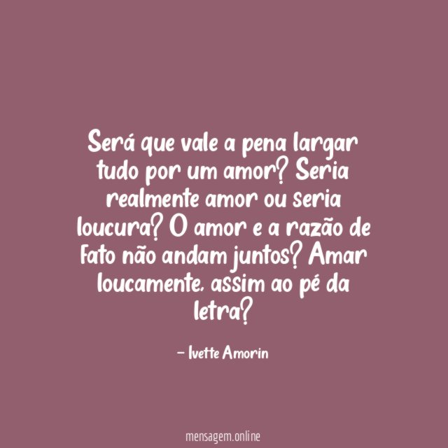 Será que vale a pena largar tudo por um amor