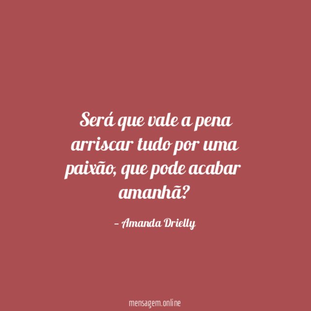 Será que vale a pena arriscar tudo por uma paixão