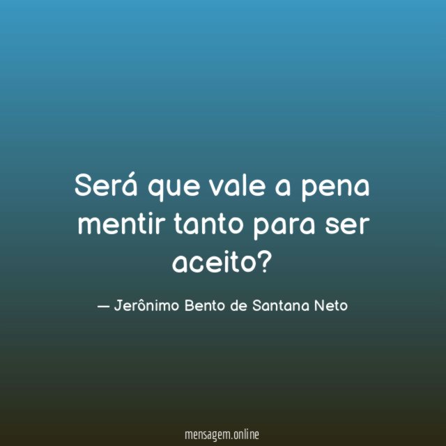 Será que vale a pena mentir tanto para ser aceito