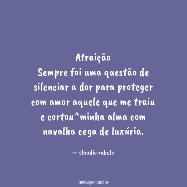 Atraição Sempre foi uma questão de silenciar a dor