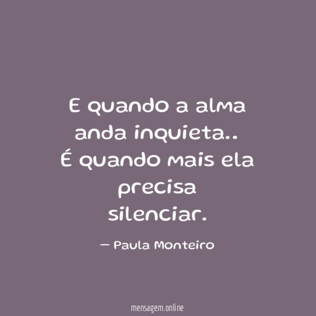 E quando a alma anda inquieta