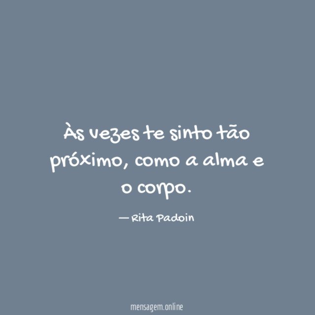 Às vezes te sinto tão próximo