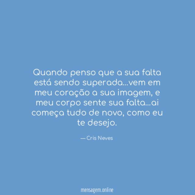 Quando penso que a sua falta está sendo superada