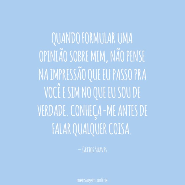 Quando formular uma opinião sobre mim