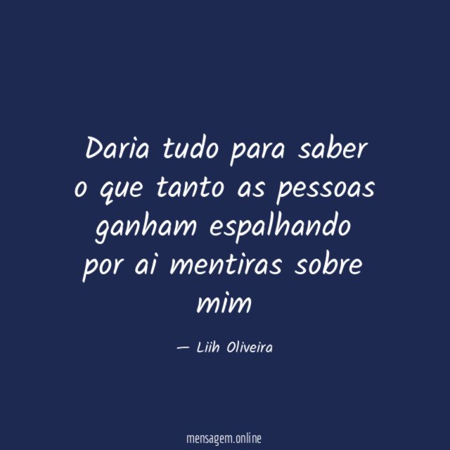 Daria tudo para saber o que tanto as