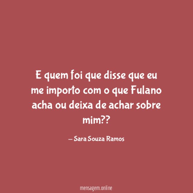 E quem foi que disse que eu me