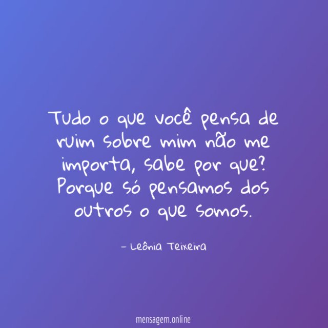 Tudo o que você pensa de ruim sobre