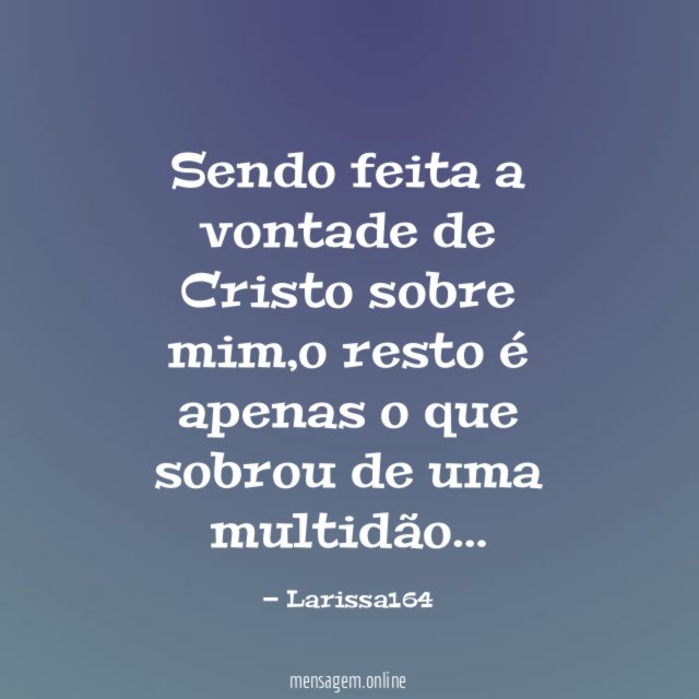 Sendo feita a vontade de Cristo sobre mim