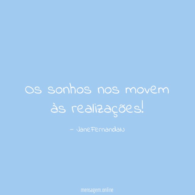 Os sonhos nos movem às realizações