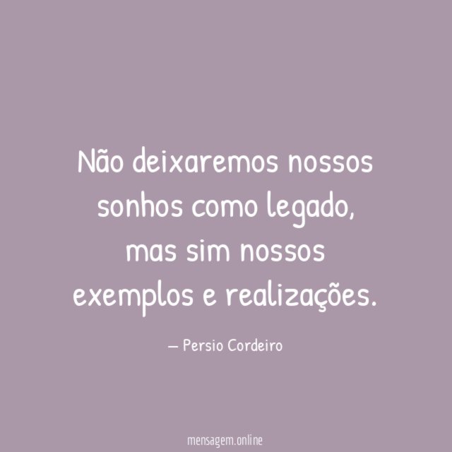 Não deixaremos nossos sonhos como legado