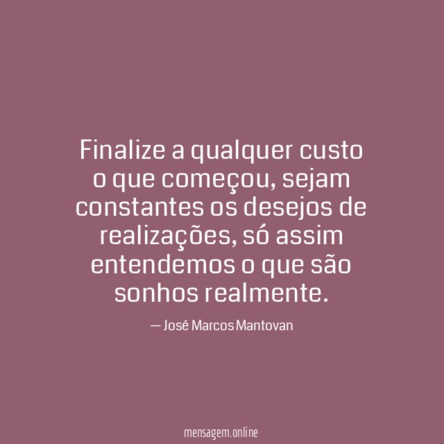 Finalize a qualquer custo o que começou