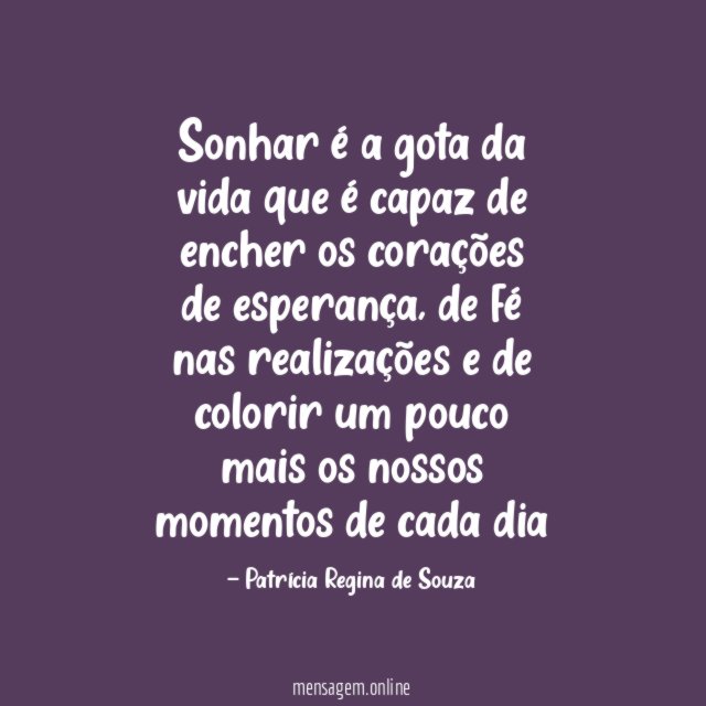 Sonhar é a gota da vida que é