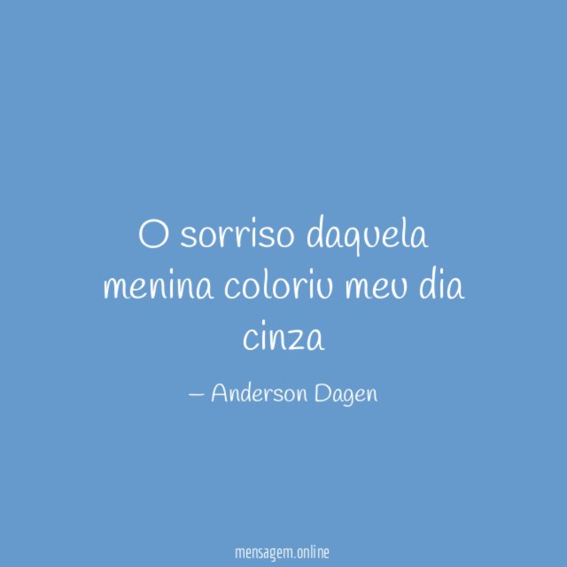 O sorriso daquela menina coloriu meu dia cinza