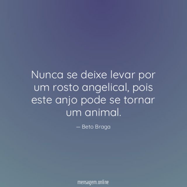 Nunca se deixe levar por um rosto angelical