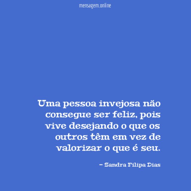 Uma pessoa invejosa não consegue ser feliz
