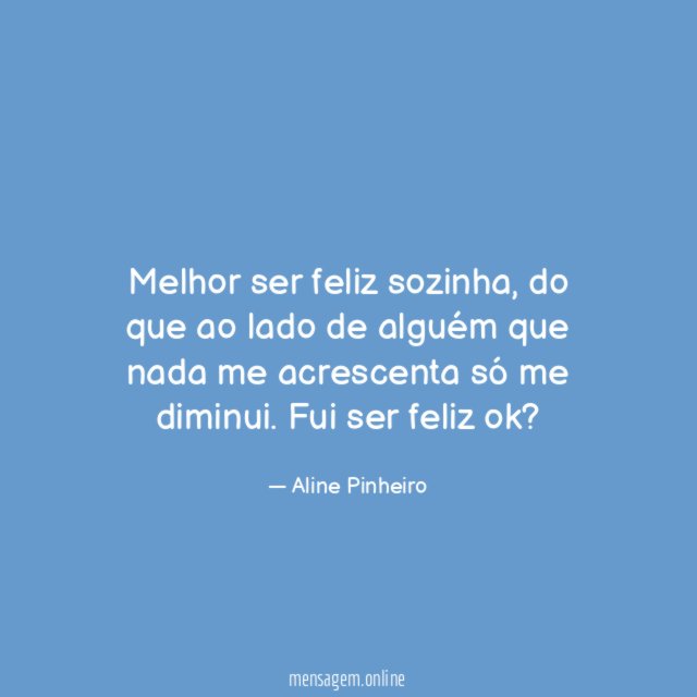 Melhor ser feliz sozinha
