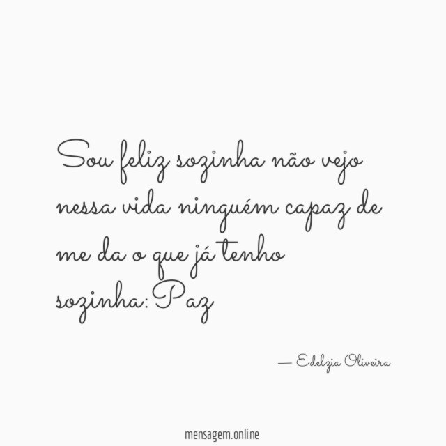 Sou feliz sozinha não vejo nessa vida ninguém