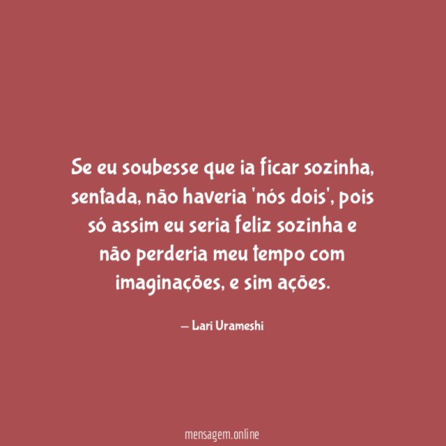 Se eu soubesse que ia ficar sozinha