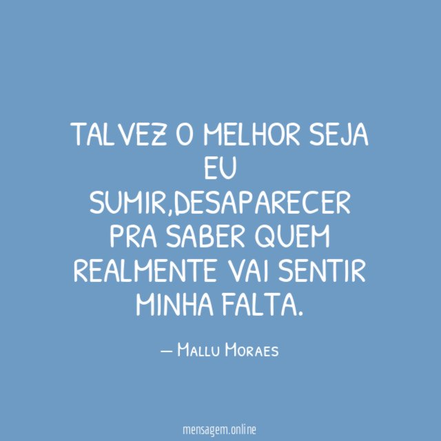Talvez o melhor seja eu sumir