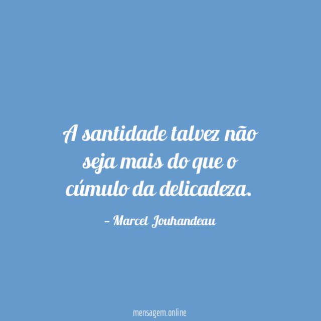 A santidade talvez não seja mais do que